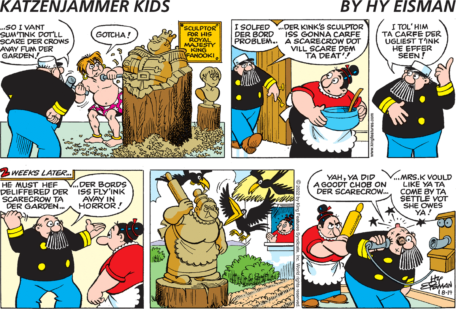 Comic book OCR: DER BORDS ISS EAT'INK OPP DER GARDEN... Mizhang Bro Verre Dan HE SAID HE'D CARFE SUM'TINK SO HORRIBLE DOT VORDS COULD NOT DESCRIBE! ...VE NEED A SCARECROW! VOT COULD DOT BE? ...SO I VANT SUMTINK DOT'LL SCARE DER CROWS AVAY FUM DER GARDEN! hulle GOTCHA! 2 WEEKS LATER... HE MUST HEF V... DER BORDS DELIFFERED DER SCARECROW TA ISS FLY'INK AVAY IN HORROR! DER GARDEN... amo SCULPTOR FOR HIS ROYAL MAJESTY KING FANOOKI I SOLFED...DER KINK'S SCULPTOR DER BORD ISS GONNA CARFE PROBLEM.. A SCARECROW DOT VILL SCARE DEM TA DEAT!! LUCINEL I TOL' HIM TA CARFE DER UGLIEST T'INK HE EFFER SEEN! YAHYA DID A GOODT CHOB ON DER SCARECROW... .MRS.K VOULD LIKE YA TA COME BY TA SETTLE VOT SHE OWES YA! H2 EMAN (8-14 DER BORDS ISS EAT'INK OPP DER GARDEN ... Mizhang Bro Verre Dan HE SAID HE'D CARFE SUM'TINK SO HORRIBLE DOT VORDS COULD NOT DESCRIBE ! ... VE NEED A SCARECROW ! VOT COULD DOT BE ? ... SO I VANT SUMTINK DOT'LL SCARE DER CROWS AVAY FUM DER GARDEN ! hulle GOTCHA ! 2 WEEKS LATER ... HE MUST HEF V ... DER BORDS DELIFFERED DER SCARECROW TA ISS FLY'INK AVAY IN HORROR ! DER GARDEN ... amo SCULPTOR FOR HIS ROYAL MAJESTY KING FANOOKI I SOLFED ... DER KINK'S SCULPTOR DER BORD ISS GONNA CARFE PROBLEM .. A SCARECROW DOT VILL SCARE DEM TA DEAT !! LUCINEL I TOL ' HIM TA CARFE DER UGLIEST T'INK HE EFFER SEEN ! YAHYA DID A GOODT CHOB ON DER SCARECROW ... .MRS.K VOULD LIKE YA TA COME BY TA SETTLE VOT SHE OWES YA ! H2 EMAN ( 8-14