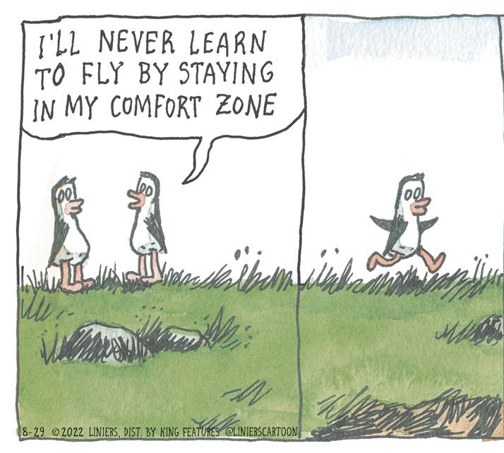 Grassland OCR: I'LL NEVER LEARN TO FLY BY STAYING IN MY COMFORT ZONE LLL Mu W kilbeh ?: 8-29 2022 LINIERSDIST. BY KING FEATURES @LINIERSCARTOON DARMEREN MUN I'LL NEVER LEARN TO FLY BY STAYING IN MY COMFORT ZONE LLL Mu W kilbeh ? : 8-29 2022 LINIERSDIST . BY KING FEATURES @LINIERSCARTOON DARMEREN MUN