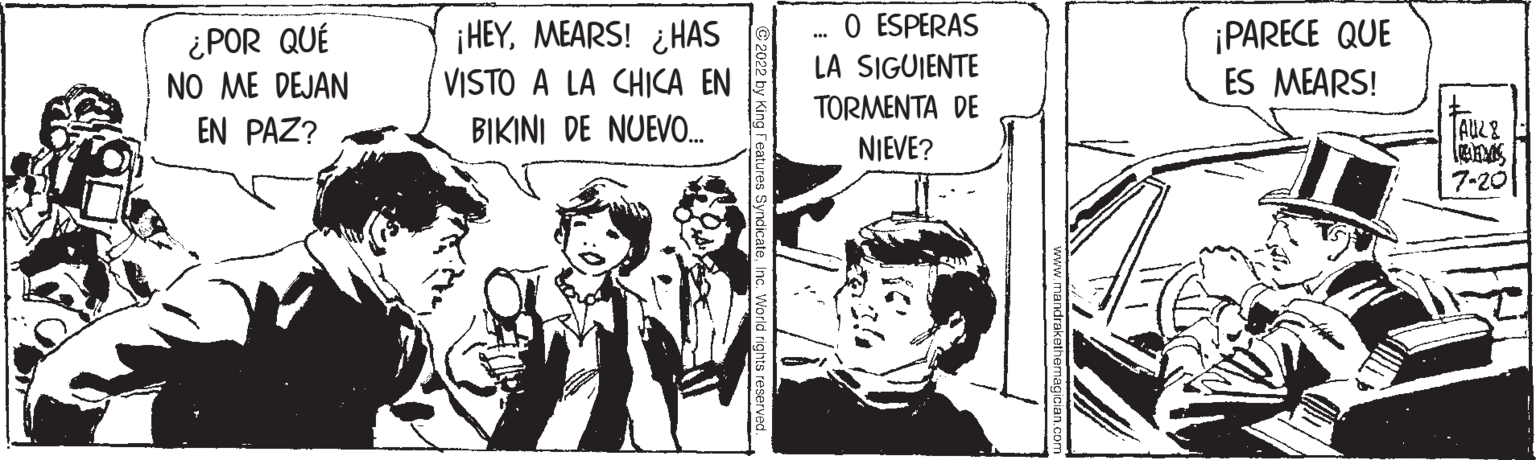 Comic book OCR: ¿POR QUÉ NO ME DEJAN EN PAZ? ¡HEYMEARS! ¿HAS VISTO A LA CHICA EN BIKINI DE NUEVO.... O ESPERAS LA SIGUIENTE TORMENTA DE NIEVE? ¡PARECE QUE ES MEARS! £ TAUL& lenys 7-20 ¿ POR QUÉ NO ME DEJAN EN PAZ ? ¡ HEYMEARS ! ¿ HAS VISTO A LA CHICA EN BIKINI DE NUEVO .... O ESPERAS LA SIGUIENTE TORMENTA DE NIEVE ? ¡ PARECE QUE ES MEARS ! £ TAUL & lenys 7-20