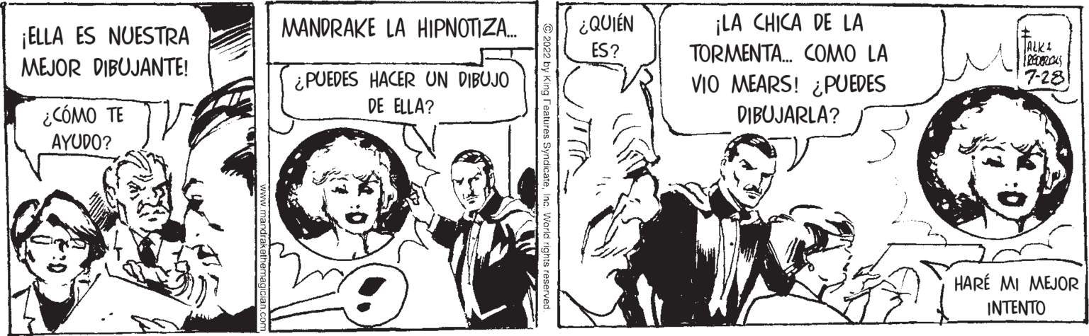 Parallel OCR: ¡ELLA ES NUESTRA MEJOR DIBUJANTE! ¿CÓMO TE AYUDO? MANDRAKE LA HIPNOTIZA... ¿PUEDES HACER UN DIBUJO DE ELLA? 2022 by King Features SyndicateInc. World rights ¿QUIÉN ES? I!! ¡LA CHICA DE LA TORMENTA... COMO LA VIO MEARS! ¿PUEDES DIBUJARLA? ALK1 REDERICKS 7-28) HARE MI MEJOR INTENTO ¡ ELLA ES NUESTRA MEJOR DIBUJANTE ! ¿ CÓMO TE AYUDO ? MANDRAKE LA HIPNOTIZA ... ¿ PUEDES HACER UN DIBUJO DE ELLA ? 2022 by King Features SyndicateInc. World rights ¿ QUIÉN ES ? I !! ¡ LA CHICA DE LA TORMENTA ... COMO LA VIO MEARS ! ¿ PUEDES DIBUJARLA ? ALK1 REDERICKS 7-28 ) HARE MI MEJOR INTENTO
