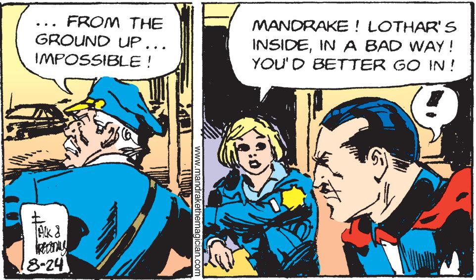 Publication OCR: FROM THE GROUND UP... IMPOSSIBLE! £ Aka treatmus 8-24 www.mandrakethemagician.com MANDRAKE! LOTHAR'S INSIDEIN A BAD WAY! YOU'D BETTER GO IN! FROM THE GROUND UP ... IMPOSSIBLE ! £ Aka treatmus 8-24 www.mandrakethemagician.com MANDRAKE ! LOTHAR'S INSIDEIN A BAD WAY ! YOU'D BETTER GO IN !