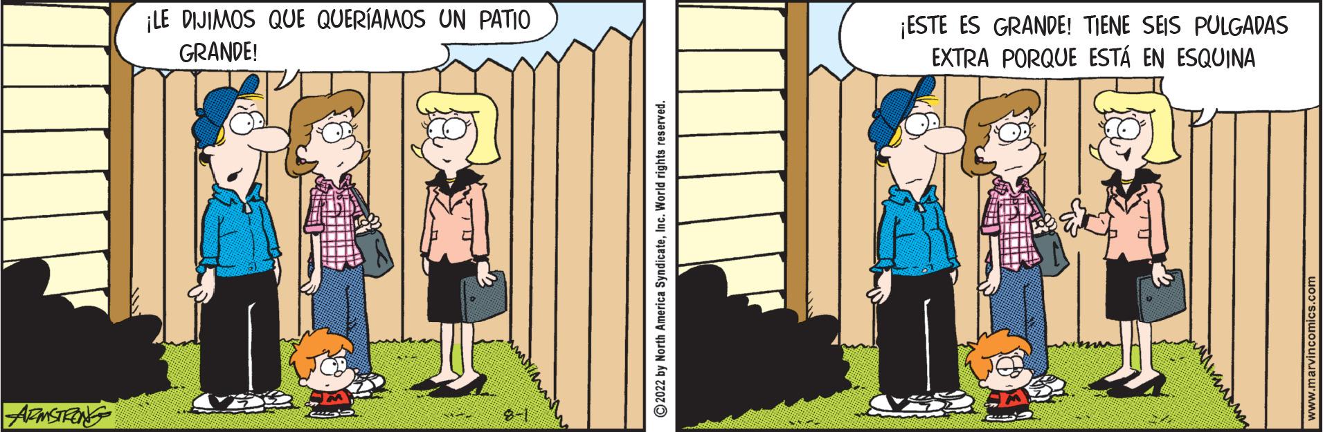 Humour OCR: ARMSTRONG ¡LE DIJIMOS QUE QUERÍAMOS UN PATIO GRANDE! 8-1 SyndicateInc. World rights reserved. ¡ESTE ES GRANDE! TIENE SEIS PULGADAS EXTRA PORQUE ESTÁ EN ESQUINA ARMSTRONG ¡ LE DIJIMOS QUE QUERÍAMOS UN PATIO GRANDE ! 8-1 SyndicateInc. World rights reserved . ¡ ESTE ES GRANDE ! TIENE SEIS PULGADAS EXTRA PORQUE ESTÁ EN ESQUINA