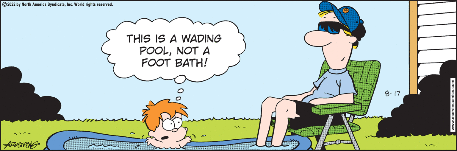 Happy OCR: ?2022 by North America SyndicateInc. World rights reserved. ---- ARMSTRONG THIS IS A WADING POOLNOT A FOOT BATH! 000/ IC 8-17 ?2022 by North America SyndicateInc. World rights reserved . ---- ARMSTRONG THIS IS A WADING POOLNOT A FOOT BATH ! 000 / IC 8-17