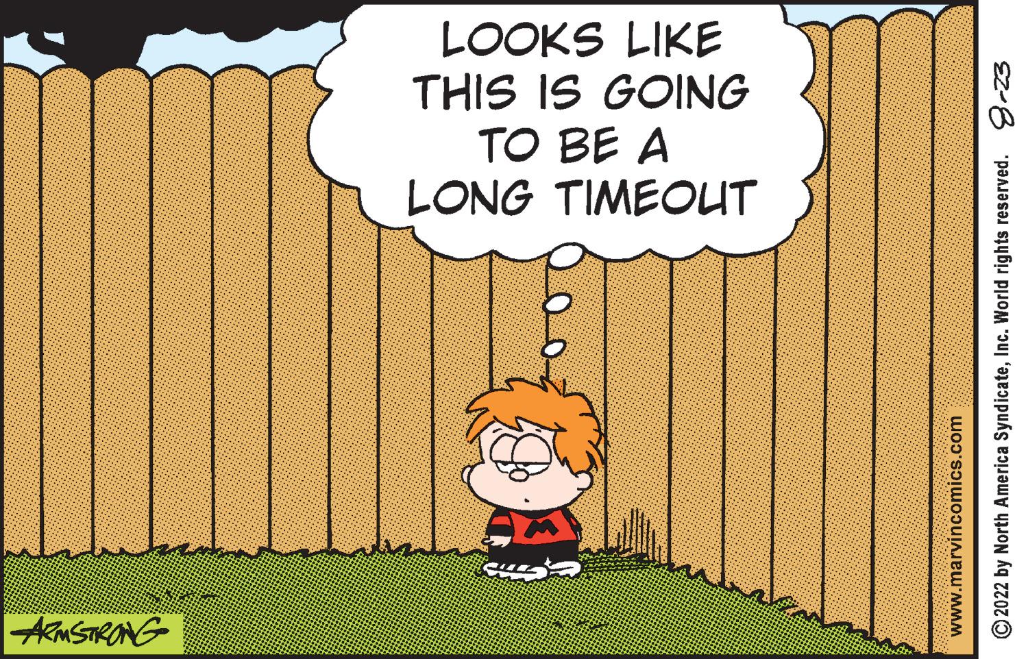 Art OCR: ARMSTRONG LONG TIMEOUT TO BE A THIS IS GOING www.marvincomics.com ?2022 by North America SyndicateInc. World rights reserved. 8-23 LOOKS LIKE ARMSTRONG LONG TIMEOUT TO BE A THIS IS GOING www.marvincomics.com ?2022 by North America SyndicateInc. World rights reserved . 8-23 LOOKS LIKE