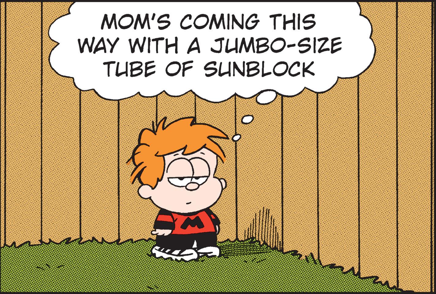 Fictional character OCR: MOM'S COMING THIS WAY WITH A JUMBO-SIZE TUBE OF SUNBLOCK MOM'S COMING THIS WAY WITH A JUMBO - SIZE TUBE OF SUNBLOCK