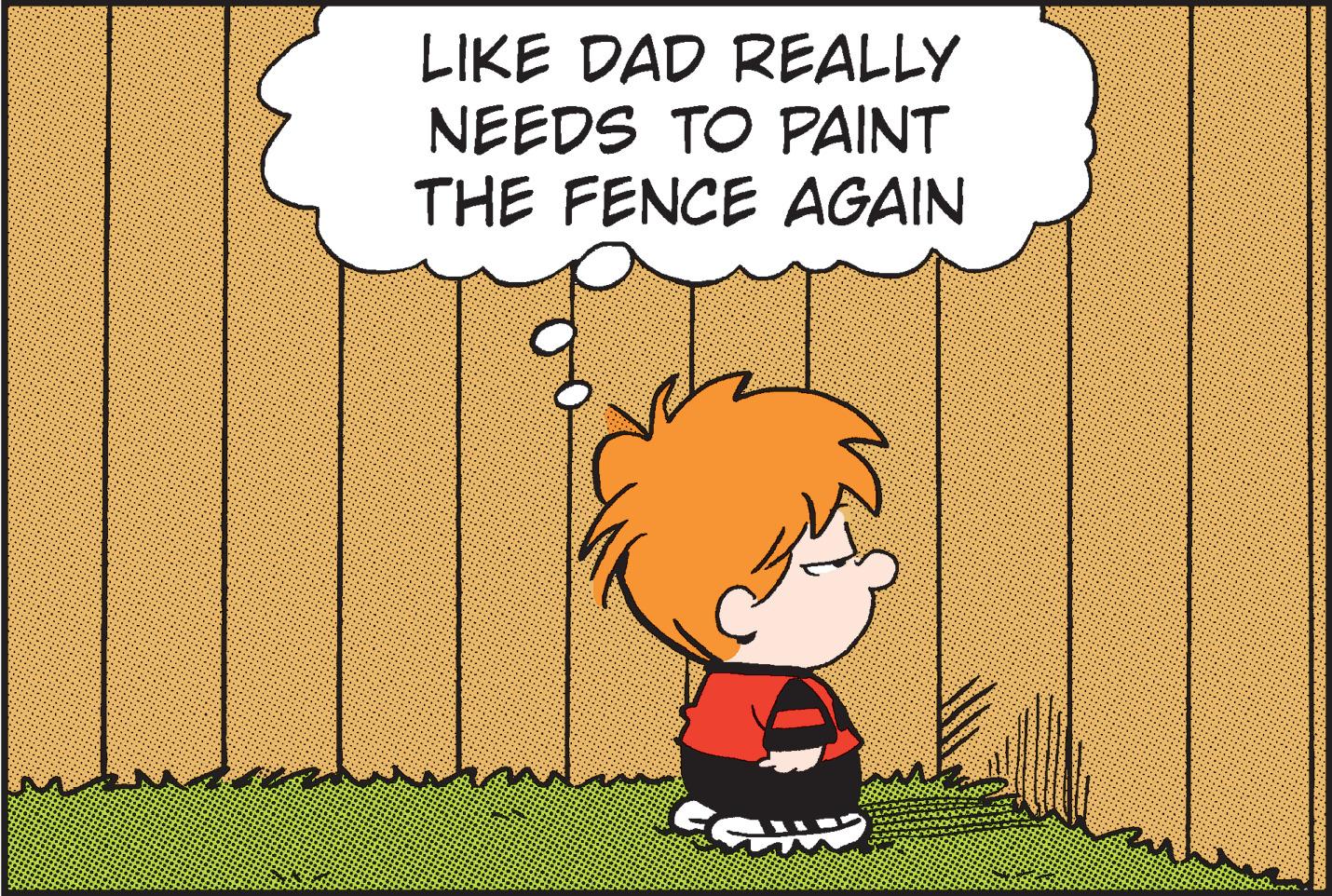 Grass OCR: LIKE DAD REALLY NEEDS TO PAINT THE FENCE AGAIN LIKE DAD REALLY NEEDS TO PAINT THE FENCE AGAIN