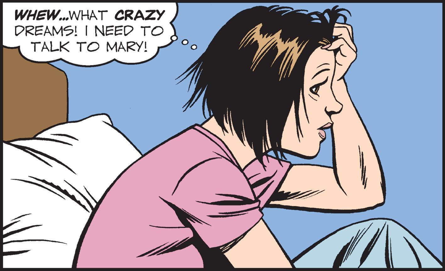 Black hair OCR: WHEW...WHAT CRAZY DREAMS! I NEED TO TALK TO MARY! WHEW ... WHAT CRAZY DREAMS ! I NEED TO TALK TO MARY !