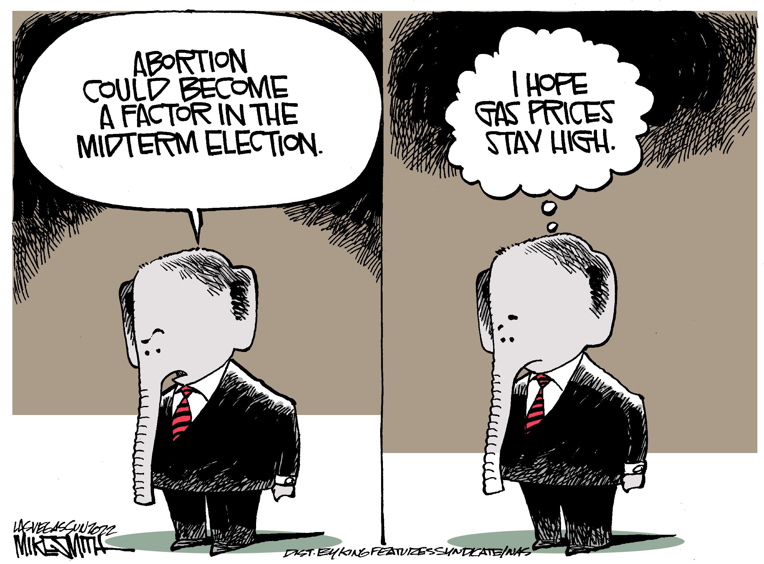 Monochrome OCR: ABORTION COULD BECOME A FACTOR IN THE MIDTERM ELECTION. LASVEGASSUNTOZZ MIKE WITH www Zaws I HOPE GAS PRICES STAY HIGH. DIST.EUKING FEATURZESSUNDICATE/NAS ENER ABORTION COULD BECOME A FACTOR IN THE MIDTERM ELECTION . LASVEGASSUNTOZZ MIKE WITH www Zaws I HOPE GAS PRICES STAY HIGH . DIST.EUKING FEATURZESSUNDICATE / NAS ENER