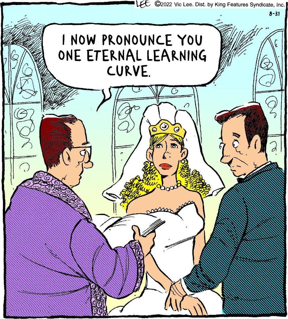 Mammal OCR: ber LEE ?2022 Vic Lee. Dist. by King Features SyndicateInc. 8-31 I NOW PRONOUNCE YOU ONE ETERNAL LEARNING CURVE. 6 2 ber LEE ?2022 Vic Lee . Dist . by King Features SyndicateInc. 8-31 I NOW PRONOUNCE YOU ONE ETERNAL LEARNING CURVE . 6 2