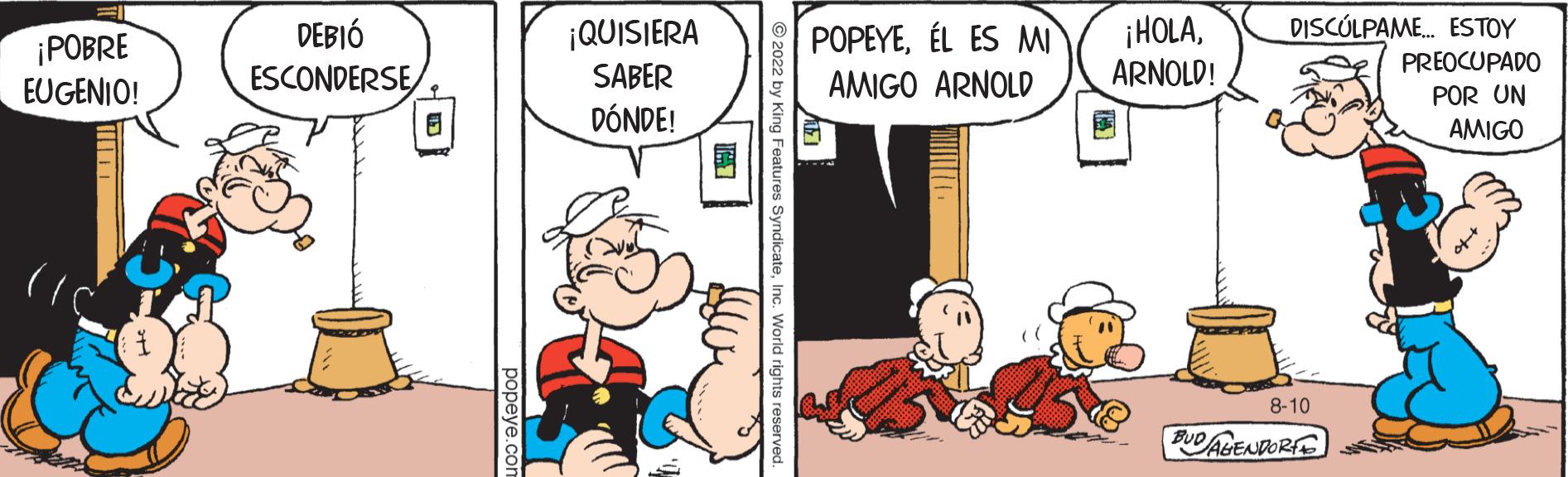 Fictional character OCR: ¡POBRE EUGENIO! DEBIÓ ESCONDERSE E popeye.com ¡QUISIERA SABER DÓNDE! POPEYEÉL ES MI AMIGO ARNOLD ¡HOLAARNOLD! 3 DISCULPAME... ESTOY PREOCUPADO POR UN AMIGO 8-10 BUD AGENDORE ¡ POBRE EUGENIO ! DEBIÓ ESCONDERSE E popeye.com ¡ QUISIERA SABER DÓNDE ! POPEYEÉL ES MI AMIGO ARNOLD ¡ HOLAARNOLD ! 3 DISCULPAME ... ESTOY PREOCUPADO POR UN AMIGO 8-10 BUD AGENDORE