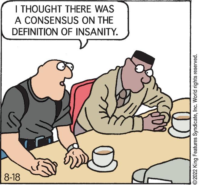 Fedora OCR: I THOUGHT THERE WAS A CONSENSUS ON THE DEFINITION OF INSANITY. 8-18 ??? ?2022 King Features SyndicateInc. World rights reserved. I THOUGHT THERE WAS A CONSENSUS ON THE DEFINITION OF INSANITY . 8-18 ??? ?2022 King Features SyndicateInc. World rights reserved .