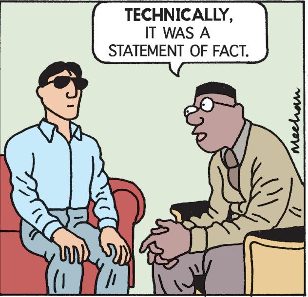 Illustration OCR: TECHNICALLYIT WAS A STATEMENT OF FACT. Mecha TECHNICALLYIT WAS A STATEMENT OF FACT . Mecha