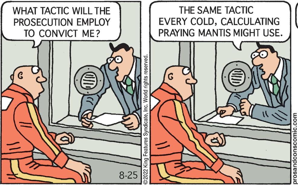 Font OCR: WHAT TACTIC WILL THE PROSECUTION EMPLOY TO CONVICT ME? 8-25 O2022 King Features SyndicateInc. World rights reserved. THE SAME TACTIC EVERY COLDCALCULATING PRAYING MANTIS MIGHT USE. rosandconscomic.com WHAT TACTIC WILL THE PROSECUTION EMPLOY TO CONVICT ME ? 8-25 O2022 King Features SyndicateInc. World rights reserved . THE SAME TACTIC EVERY COLDCALCULATING PRAYING MANTIS MIGHT USE . rosandconscomic.com