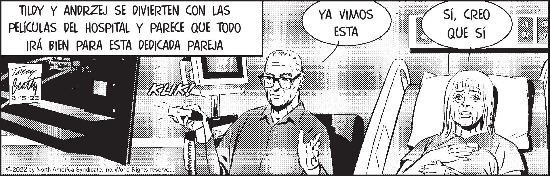 Drawing OCR: TILDY Y ANDRZEJ SE DIVIERTEN CON LAS PELÍCULAS DEL HOSPITAL Y PARECE QUE TODO IRÁ BIEN PARA ESTA DEDICADA PAREJA 8-15-22 000 Covancing 88 R KLIK! ?2022 by North America Syndicateinc. World Rights reserved. YA VIMOS ESTA SíCREO QUE SÍ TILDY Y ANDRZEJ SE DIVIERTEN CON LAS PELÍCULAS DEL HOSPITAL Y PARECE QUE TODO IRÁ BIEN PARA ESTA DEDICADA PAREJA 8-15-22 000 Covancing 88 R KLIK ! ?2022 by North America Syndicateinc . World Rights reserved . YA VIMOS ESTA SíCREO QUE SÍ