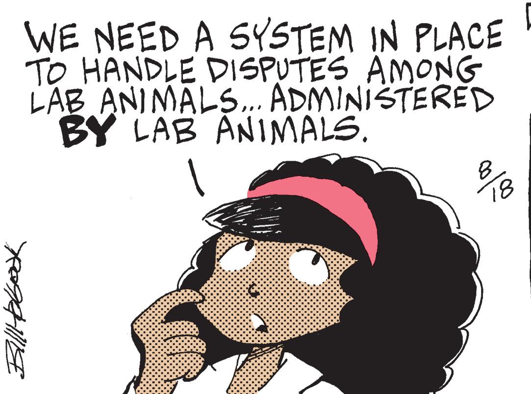 Cartoon OCR: WE NEED A SYSTEM IN PLACE TO HANDLE DISPUTES AMONG LAB ANIMALS... ADMINISTERED BY LAB ANIMALS. Billlobook 8 00/00 WE NEED A SYSTEM IN PLACE TO HANDLE DISPUTES AMONG LAB ANIMALS ... ADMINISTERED BY LAB ANIMALS . Billlobook 8 00/00