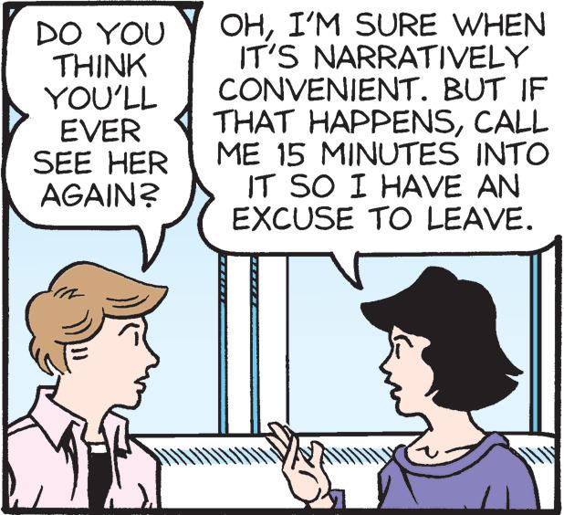 Sharing OCR: DO YOU THINK YOU'LL EVER SEE HER AGAIN? OHI'M SURE WHEN IT'S NARRATIVELY CONVENIENT. BUT IF THAT HAPPENSCALL ME 15 MINUTES INTO IT SO I HAVE AN EXCUSE TO LEAVE. W DO YOU THINK YOU'LL EVER SEE HER AGAIN ? OHI'M SURE WHEN IT'S NARRATIVELY CONVENIENT . BUT IF THAT HAPPENSCALL ME 15 MINUTES INTO IT SO I HAVE AN EXCUSE TO LEAVE . W