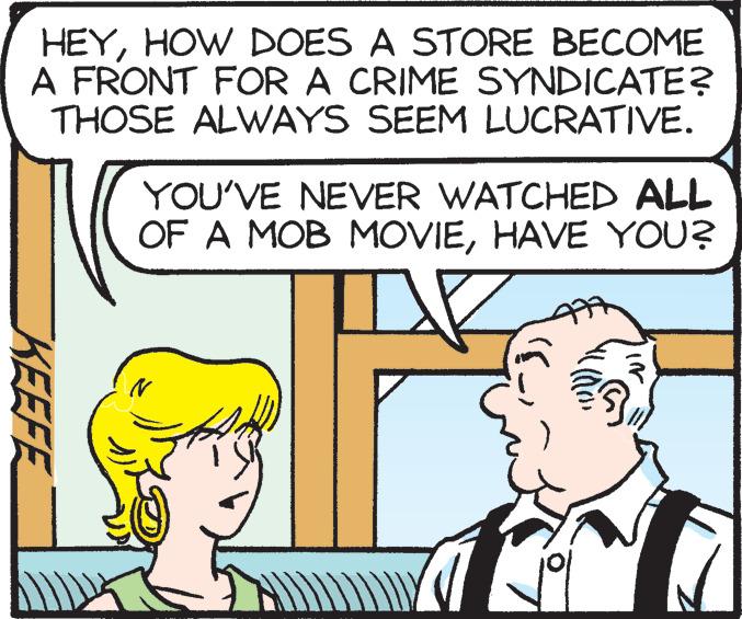 Happy OCR: HEYHOW DOES A STORE BECOME A FRONT FOR A CRIME SYNDICATE? THOSE ALWAYS SEEM LUCRATIVE. KEEFE YOU'VE NEVER WATCHED ALL OF A MOB MOVIEHAVE YOU? HEYHOW DOES A STORE BECOME A FRONT FOR A CRIME SYNDICATE ? THOSE ALWAYS SEEM LUCRATIVE . KEEFE YOU'VE NEVER WATCHED ALL OF A MOB MOVIEHAVE YOU ?