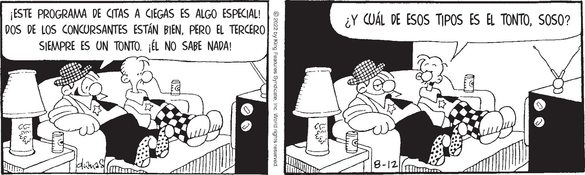 Cylinder OCR: ¡ESTE PROGRAMA DE CITAS A CIEGAS ES ALGO ESPECIAL! DOS DE LOS CONCURSANTES ESTÁN BIENPERO EL TERCERO SIEMPRE ES UN TONTO. ÉL NO SABE NADA! LS Joummas! rld rights reserved ¿Y CUÁL DE ESOS TIPOS ES EL TONTOSOSO? 8-12 ¡ ESTE PROGRAMA DE CITAS A CIEGAS ES ALGO ESPECIAL ! DOS DE LOS CONCURSANTES ESTÁN BIENPERO EL TERCERO SIEMPRE ES UN TONTO . ÉL NO SABE NADA ! LS Joummas ! rld rights reserved ¿ Y CUÁL DE ESOS TIPOS ES EL TONTOSOSO ? 8-12