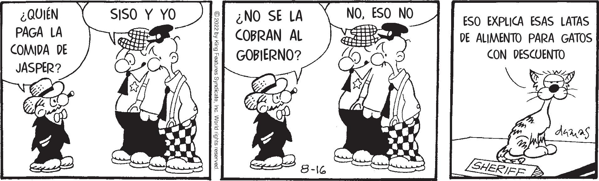 Art OCR: ¿QUIÉN PAGA LA COMIDA DE JASPER? SISO Y YO ¿NO SE LA COBRAN AL GOBIERNO? R Class OP 8-16 NOESO NO ESO EXPLICA ESAS LATAS DE ALIMENTO PARA GATOS CON DESCUENTO SHERIFF damas ¿ QUIÉN PAGA LA COMIDA DE JASPER ? SISO Y YO ¿ NO SE LA COBRAN AL GOBIERNO ? R Class OP 8-16 NOESO NO ESO EXPLICA ESAS LATAS DE ALIMENTO PARA GATOS CON DESCUENTO SHERIFF damas