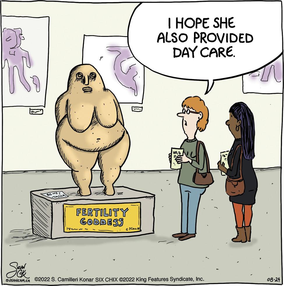 People OCR: FERTILITY GODDESS Homew C²500M I HOPE SHE ALSO PROVIDED DAY CARE. Suce SUSANCAM.CA ?2022 S. Camilleri Konar SIX CHIX ©2022 King Features SyndicateInc. 08-24 FERTILITY GODDESS Homew C²500M I HOPE SHE ALSO PROVIDED DAY CARE . Suce SUSANCAM.CA ?2022 S. Camilleri Konar SIX CHIX © 2022 King Features SyndicateInc. 08-24