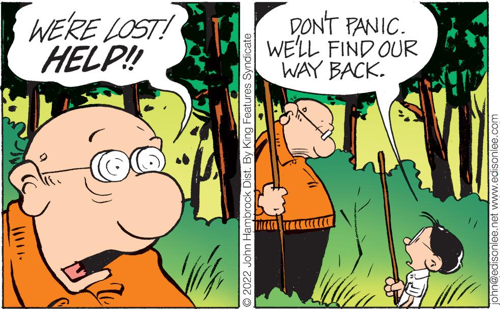 Art OCR: HELP!! john@edisonlee.net www.edisonlee.com WE'RE LOST! 2022 John Hambrock Dist. By King Features Syndicate WAY BACK. WE'LL FIND OUR DON'T PANIC. HELP !! john@edisonlee.net www.edisonlee.com WE'RE LOST ! 2022 John Hambrock Dist . By King Features Syndicate WAY BACK . WE'LL FIND OUR DON'T PANIC .