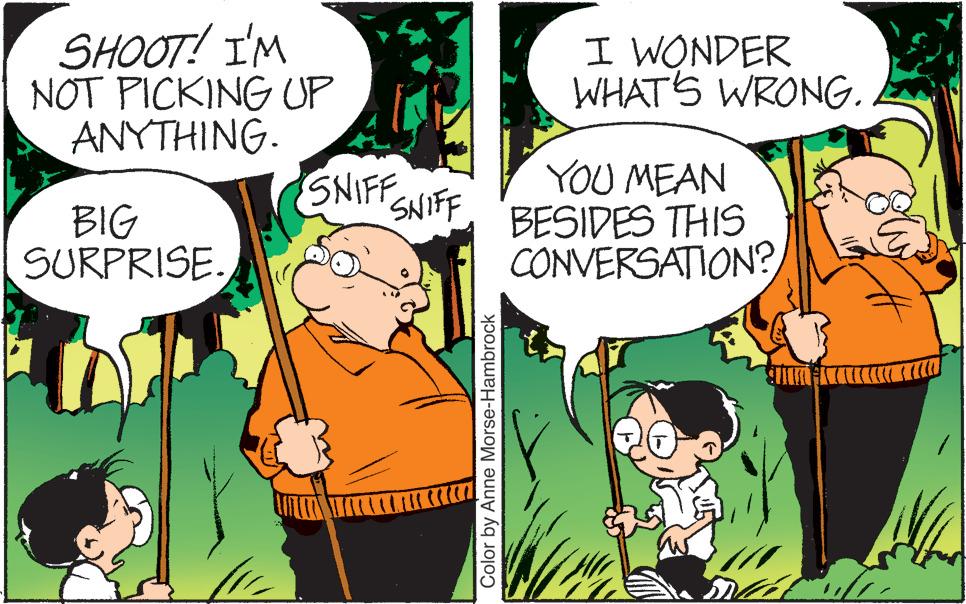 Human OCR: SHOOT! I'M NOT PICKING UP ANYTHING. BIG SURPRISE. SNIFF SNIFF cer Color by Anne Morse-Hambrock I WONDER WHAT'S WRONG. YOU MEAN BESIDES THIS CONVERSATION? na SHOOT ! I'M NOT PICKING UP ANYTHING . BIG SURPRISE . SNIFF SNIFF cer Color by Anne Morse - Hambrock I WONDER WHAT'S WRONG . YOU MEAN BESIDES THIS CONVERSATION ? na