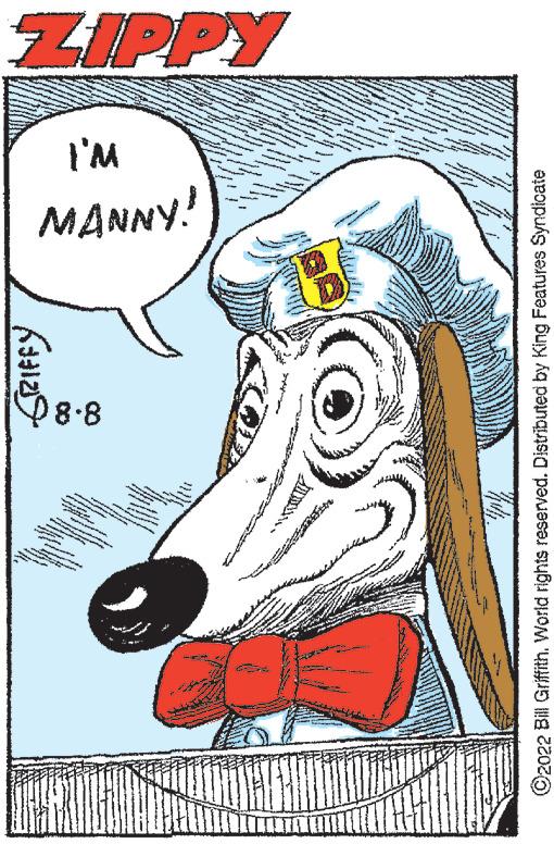 Line OCR: ZIPPY I'M MANNY! ????? 8.8 SER n SERE 4047 w WADE brang SEEN LUR g 444 S FORMA G tant ?2022 Bill Griffith. World rights reserved. Distributed by King Features Syndicate ZIPPY I'M MANNY ! ????? 8.8 SER n SERE 4047 w WADE brang SEEN LUR g 444 S FORMA G tant ?2022 Bill Griffith . World rights reserved . Distributed by King Features Syndicate