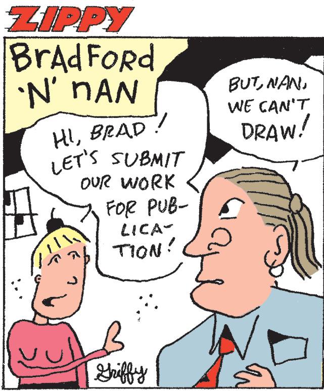 Organ OCR: ZIPPY Brad Ford •N' DAN HIBRAD LET'S SUBMIT OUR WORK FOR PUB- LICA- TION! Griffy BUTWE CAN'T DRAW! ZIPPY Brad Ford • N ' DAN HIBRAD LET'S SUBMIT OUR WORK FOR PUB LICA TION ! Griffy BUTWE CAN'T DRAW !