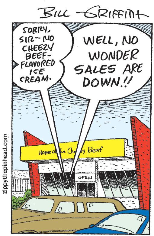 Line art OCR: zippythepinhead.com BILL-GRIFFInt WELLNO WONDER SORRYSIR-NO CHEEZY BEEF- FLAVORED ICE CREAM. SALES ARE DOWN!! Home of the Chy Beef OPEN zippythepinhead.com BILL - GRIFFInt WELLNO WONDER SORRYSIR - NO CHEEZY BEEF FLAVORED ICE CREAM . SALES ARE DOWN !! Home of the Chy Beef OPEN
