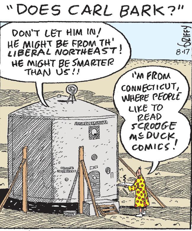 Visual arts OCR: DOES CARL BARK?" DON'T LET HIM IN! HE MIGHT BE FROM TH' LIBERAL NORTHEAST! HE MIGHT BE SMARTER THAN US!! LATINICA On ADMIN MATCH 8.17 I'M FROM CONNECTICUTWHERE PEOPLE LIKE TO READ SCROOGE ME DUCK COMICS! DOES CARL BARK ? " DON'T LET HIM IN ! HE MIGHT BE FROM TH ' LIBERAL NORTHEAST ! HE MIGHT BE SMARTER THAN US !! LATINICA On ADMIN MATCH 8.17 I'M FROM CONNECTICUTWHERE PEOPLE LIKE TO READ SCROOGE ME DUCK COMICS !