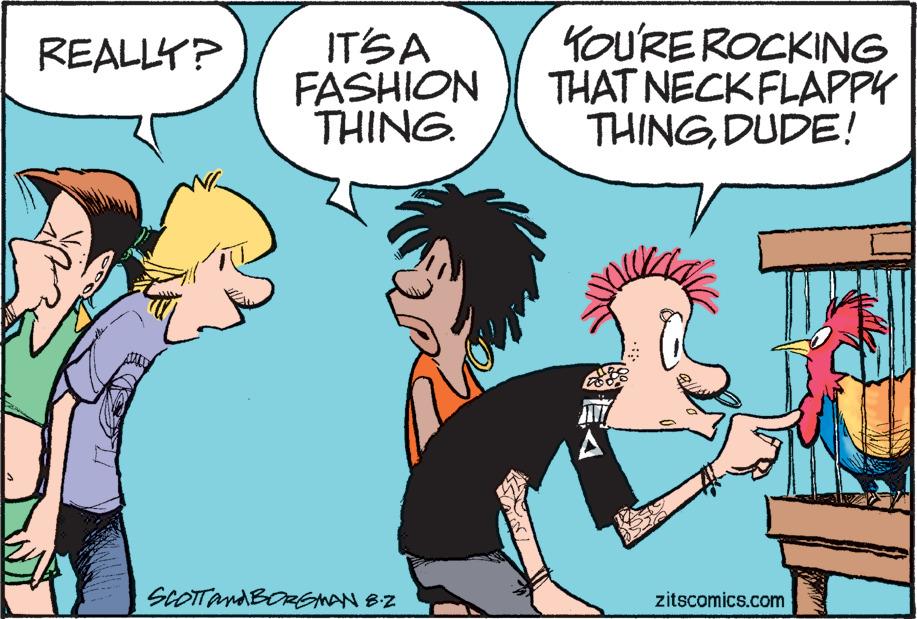 Line OCR: REALLY? IT'S A FASHION THING. SCOTT AND BORGMAN B.2 YOU'RE ROCKING THAT NECK FLAPPY THINGDUDE! zitscomics.com REALLY ? IT'S A FASHION THING . SCOTT AND BORGMAN B.2 YOU'RE ROCKING THAT NECK FLAPPY THINGDUDE ! zitscomics.com