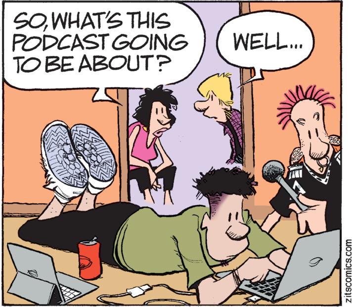 Interaction OCR: SOWHAT'S THIS PODCAST GOING TO BE ABOUT? WELL... zitscomics.com SOWHAT'S THIS PODCAST GOING TO BE ABOUT ? WELL ... zitscomics.com