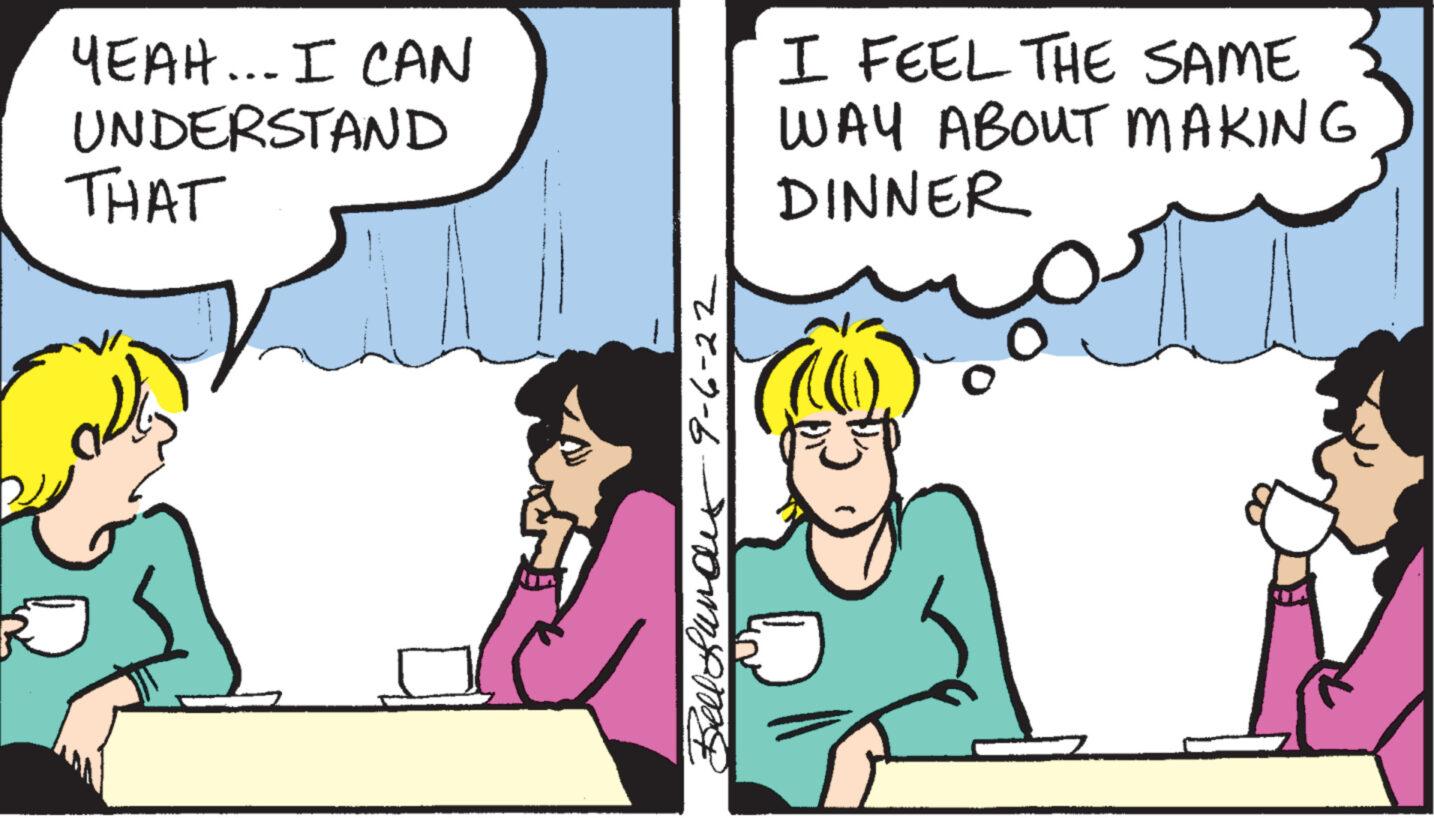 Fictional character OCR: YEAH... I CAN UNDERSTAND THAT Dell Landex 9-6-22 I FEEL THE SAME WAY ABOUT MAKING DINNER YEAH ... I CAN UNDERSTAND THAT Dell Landex 9-6-22 I FEEL THE SAME WAY ABOUT MAKING DINNER