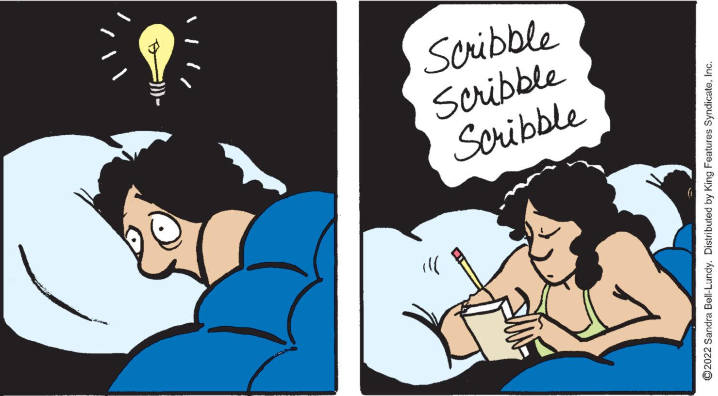 Happy OCR: Scribble Scribble Scribble ?2022 Sandra Bell-Lundy. Distributed by King Features SyndicateInc. Scribble Scribble Scribble ?2022 Sandra Bell - Lundy . Distributed by King Features Syndicate