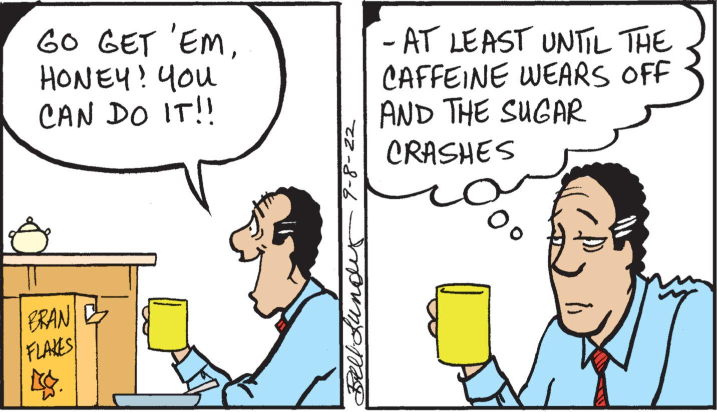 Happy OCR: GO GET 'EMHONEY! YOU CAN DO IT!! BRAN FLAKES 7-8-22 Bell Lundyx - AT LEAST UNTIL THE CAFFEINE WEARS OFF AND THE SUGAR CRASHES GO GET ' EMHONEY ! YOU CAN DO IT !! BRAN FLAKES 7-8-22 Bell Lundyx - AT LEAST UNTIL THE CAFFEINE WEARS OFF AND THE SUGAR CRASHES