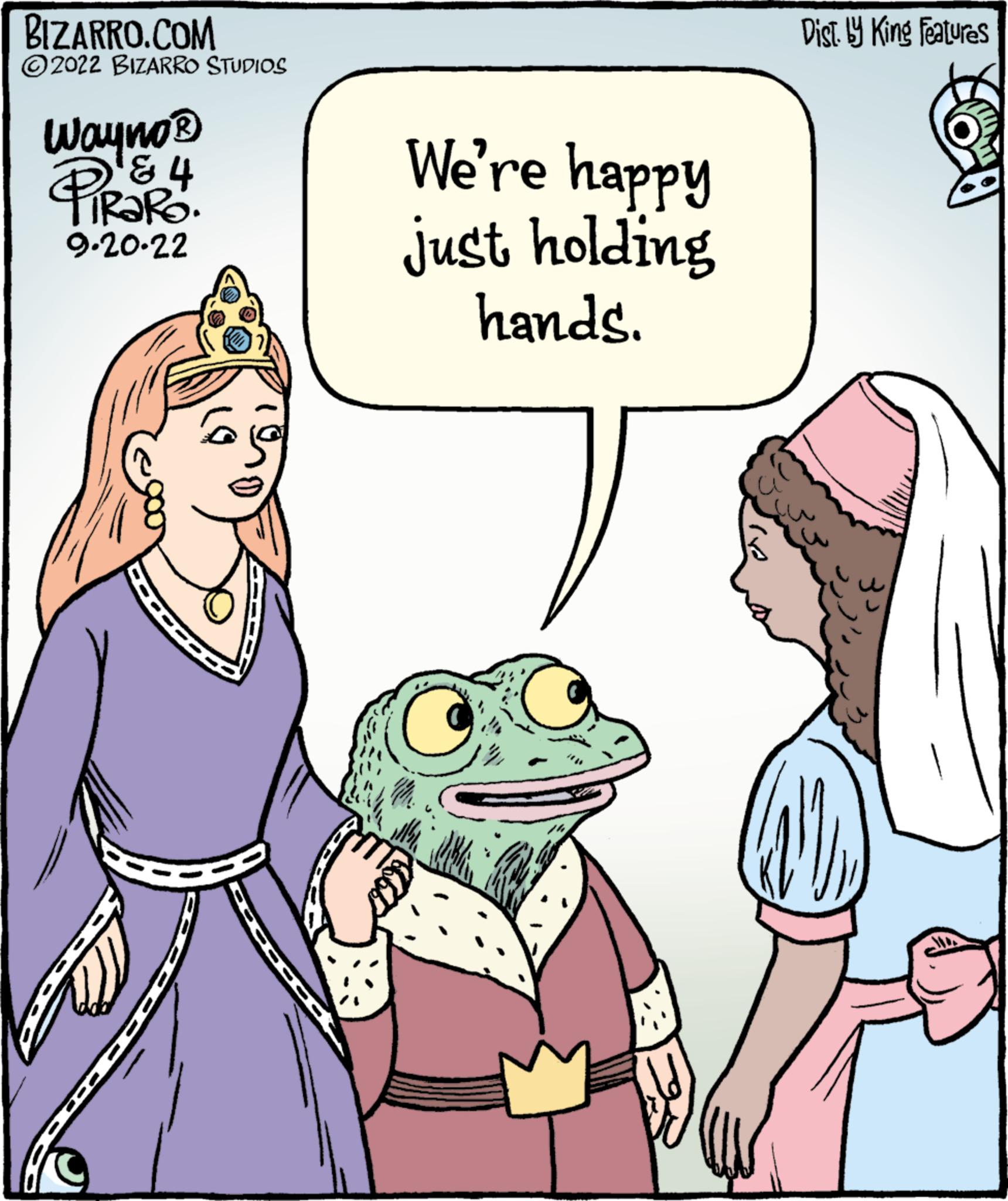 Art OCR: BIZARRO.COM ?2022 BIZARRO STUDIOS Wayno ? & 4 PIRORO. 9.20.22 We're happy just holding hands. Dist. by King Features BIZARRO.COM ?2022 BIZARRO STUDIOS Wayno ? & 4 PIRORO . 9.20.22 We're happy just holding hands . Dist . by King Features