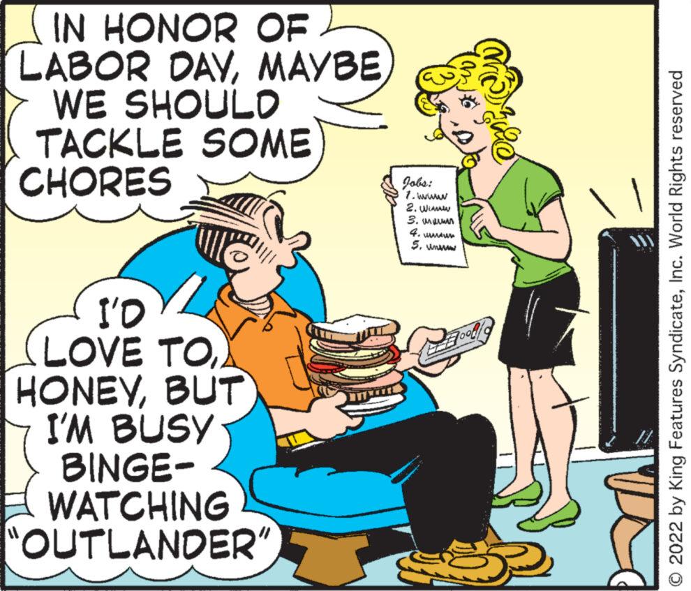 Parallel OCR: IN HONOR OF LABOR DAYMAYBE WE SHOULD TACKLE SOME CHORES I'D (LOVE TO) HONEYBUT I'M BUSY BINGE- WATCHING "OUTLANDER" Jobs: 1.www. 2. Win 3. mum 4. wwww 5. wwwww ²00 © 2022 by King Features SyndicateInc. World Rights reserved IN HONOR OF LABOR DAYMAYBE WE SHOULD TACKLE SOME CHORES I'D ( LOVE TO ) HONEYBUT I'M BUSY BINGE WATCHING " OUTLANDER " Jobs : 1.www . 2. Win 3. mum 4. wwww 5. wwwww ²00 © 2022 by King Features SyndicateInc. World Rights reserved