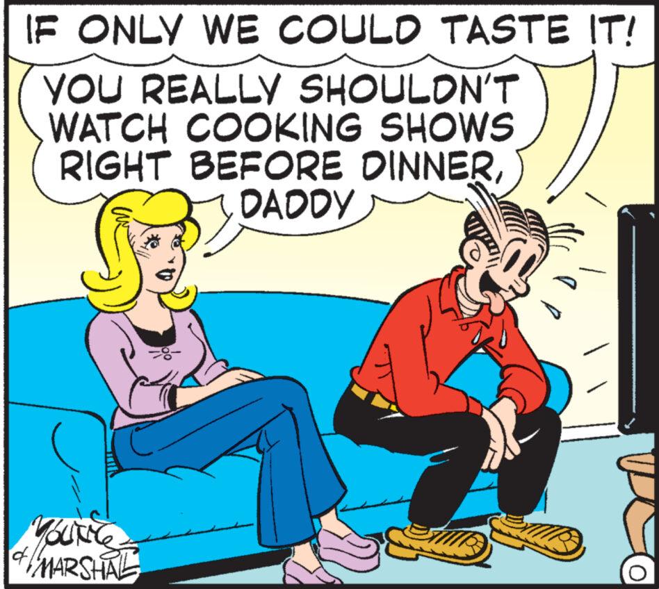 Happy OCR: IF ONLY WE COULD TASTE IT! YOU REALLY SHOULDN'T WATCH COOKING SHOWS RIGHT BEFORE DINNERDADDY YOUNG MARSHAL IF ONLY WE COULD TASTE IT ! YOU REALLY SHOULDN'T WATCH COOKING SHOWS RIGHT BEFORE DINNERDADDY YOUNG MARSHAL
