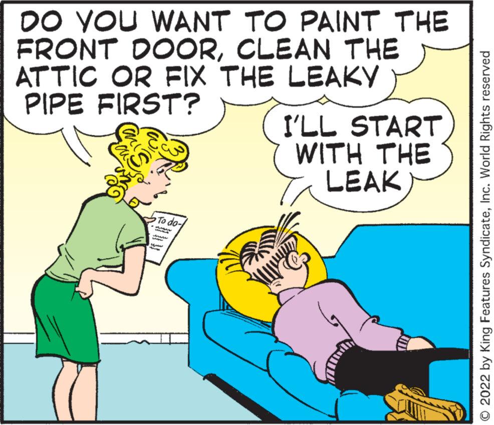 Happy OCR: DO YOU WANT TO PAINT THE FRONT DOORCLEAN THE ATTIC OR FIX THE LEAKY PIPE FIRST? To do- www Live www I'LL START WITH THE LEAK © 2022 by King Features SyndicateInc. World Rights reserved DO YOU WANT TO PAINT THE FRONT DOORCLEAN THE ATTIC OR FIX THE LEAKY PIPE FIRST ? To do www Live www I'LL START WITH THE LEAK © 2022 by King Features SyndicateInc. World Rights reserved