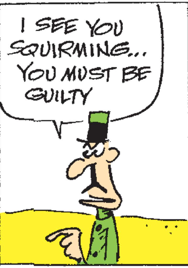 Line OCR: I SEE YOU SQUIRMING... YOU MUST BE GUILTY I SEE YOU SQUIRMING ... YOU MUST BE GUILTY