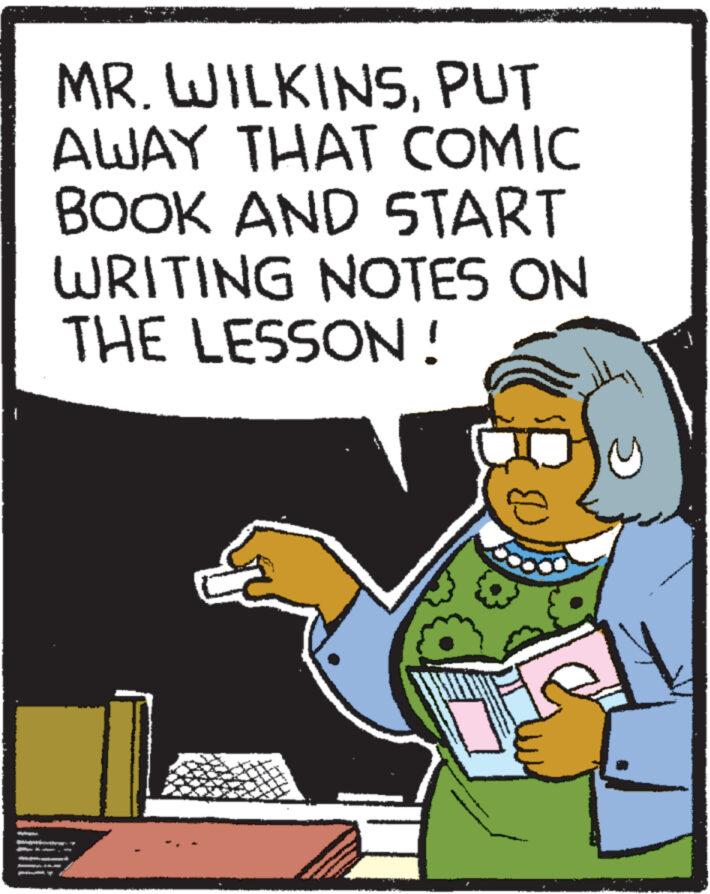 Humour OCR: MR. WILKINSPUT AWAY THAT COMIC BOOK AND START WRITING NOTES ON THE LESSON! MR . WILKINSPUT AWAY THAT COMIC BOOK AND START WRITING NOTES ON THE LESSON !