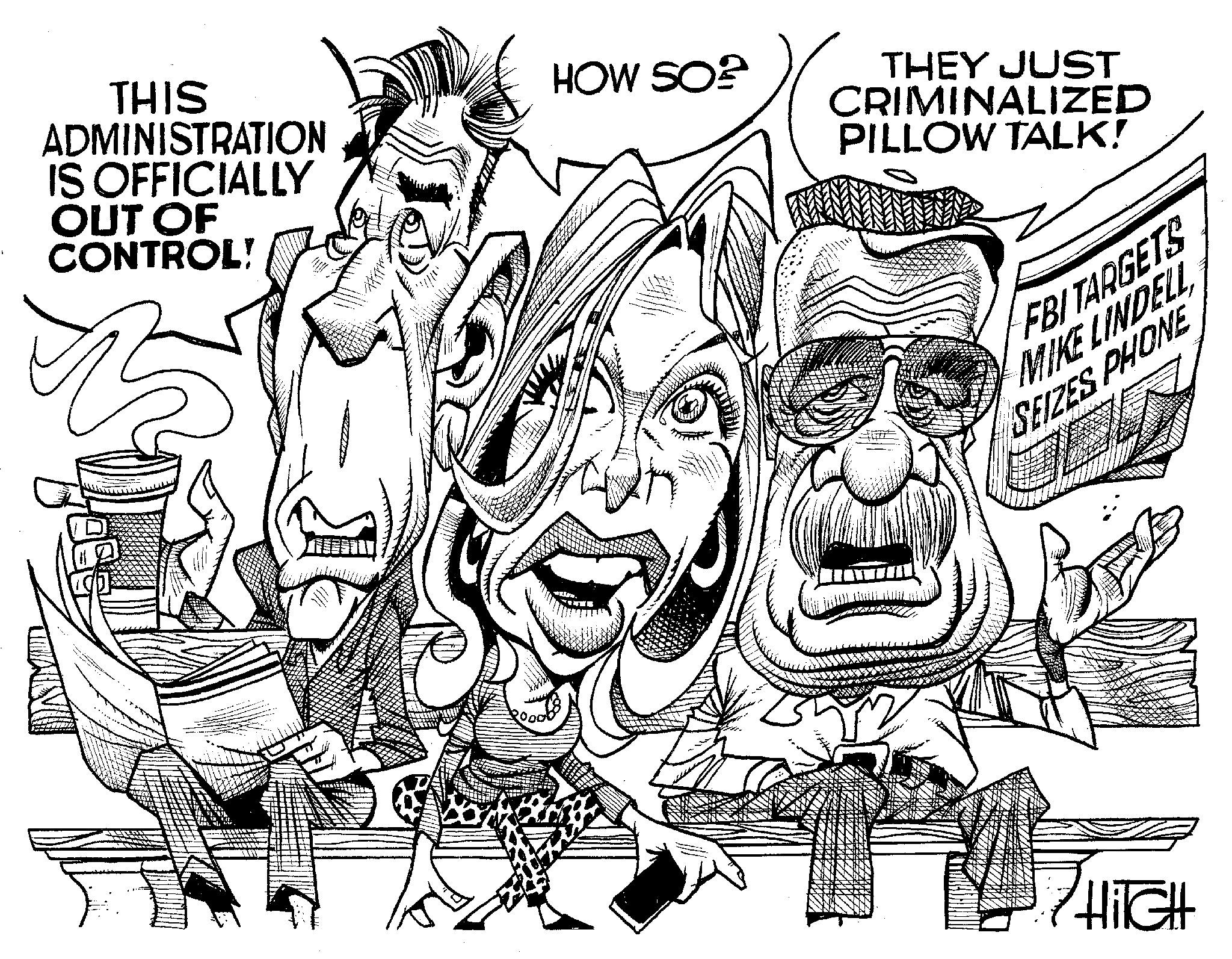 Art OCR: THIS ADMINISTRATION IS OFFICIALLY OUT OF CONTROL! HOW SO THEY JUST CRIMINALIZED PILLOW TALK! FBI TARGETS MIKE LINDELL SEIZES PHONE HiGH THIS ADMINISTRATION IS OFFICIALLY OUT OF CONTROL ! HOW SO THEY JUST CRIMINALIZED PILLOW TALK ! FBI TARGETS MIKE LINDELL SEIZES PHONE HiGH