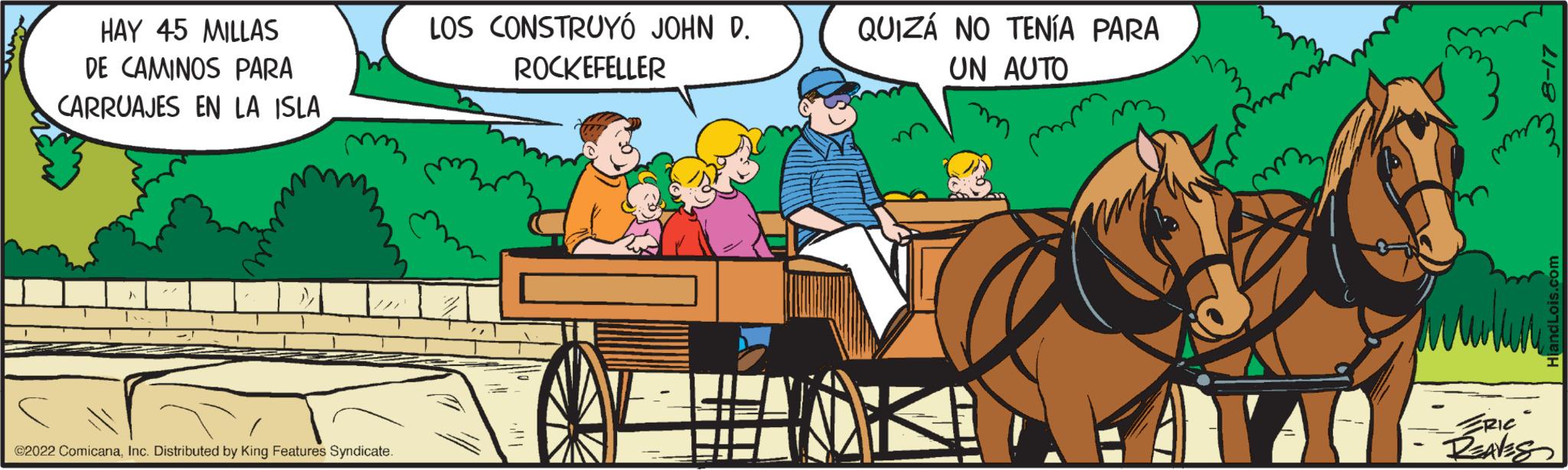 Adaptation OCR: HAY 45 MILLAS DE CAMINOS PARA CARRUAJES EN LA ISLA 2022 ComicanaInc. Distributed by King Features Syndicate LOS CONSTRUYÓ JOHN D. ROCKEFELLER QUIZÁ NO TENÍA PARA UN AUTO m RIC REALES HAY 45 MILLAS DE CAMINOS PARA CARRUAJES EN LA ISLA 2022 ComicanaInc. Distributed by King Features Syndicate LOS CONSTRUYÓ JOHN D. ROCKEFELLER QUIZÁ NO TENÍA PARA UN AUTO m RIC REALES