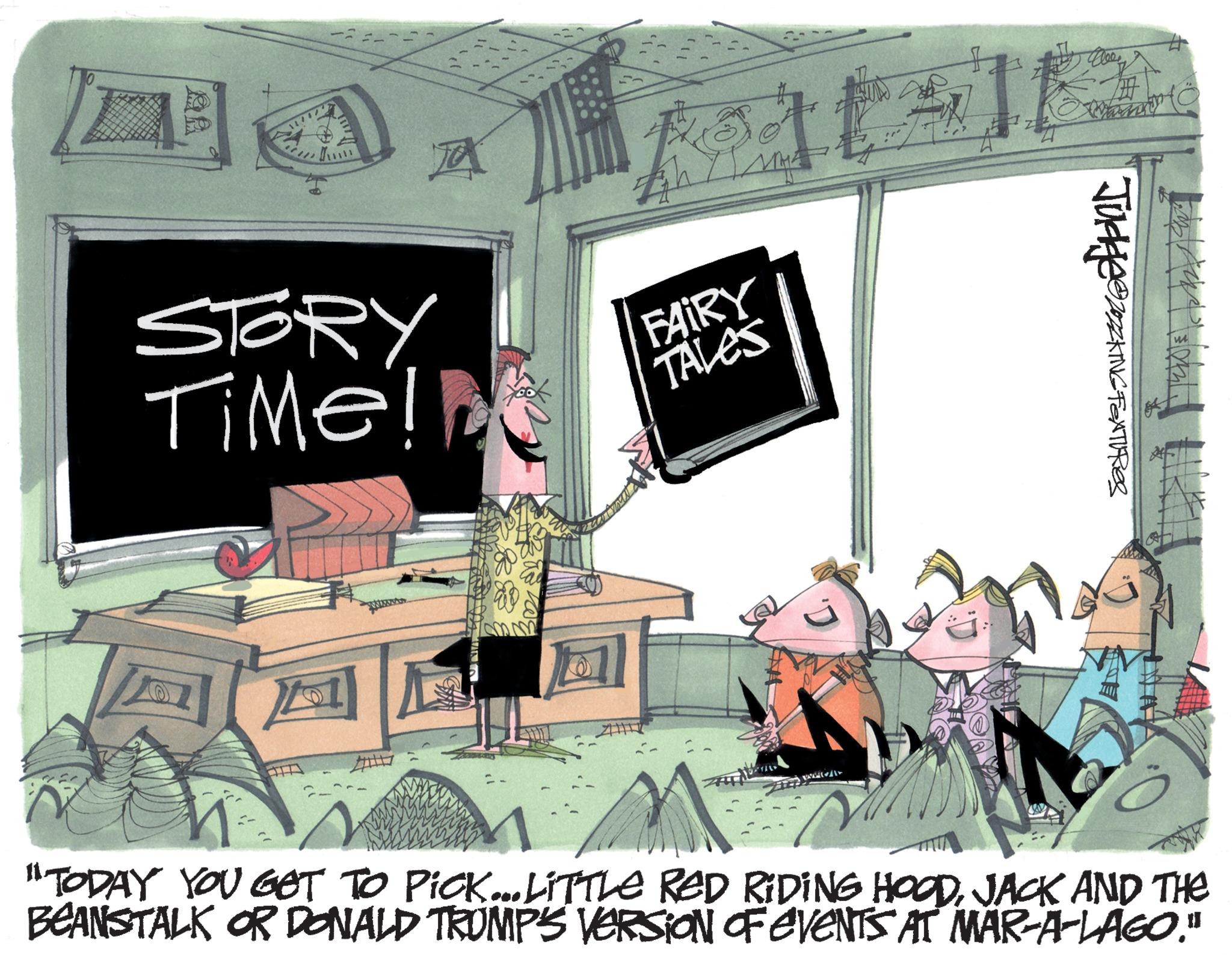 Graphics OCR: Z un STORY Time! MHE #2h / 1 FAIRY TALES A Judge ZOZKING FEATURES "TODAY YOU GET TO PICK...LITTLE RED RIDING HOODJACK AND THE BEANSTALK OR DONALD TRUMPS VERSION OF EVENTS AT MAR-A-LAGO." TATUA Z un STORY Time ! MHE # 2h / 1 FAIRY TALES A Judge ZOZKING FEATURES " TODAY YOU GET TO PICK ... LITTLE RED RIDING HOODJACK AND THE BEANSTALK OR DONALD TRUMPS VERSION OF EVENTS AT MAR - A - LAGO . " TATUA