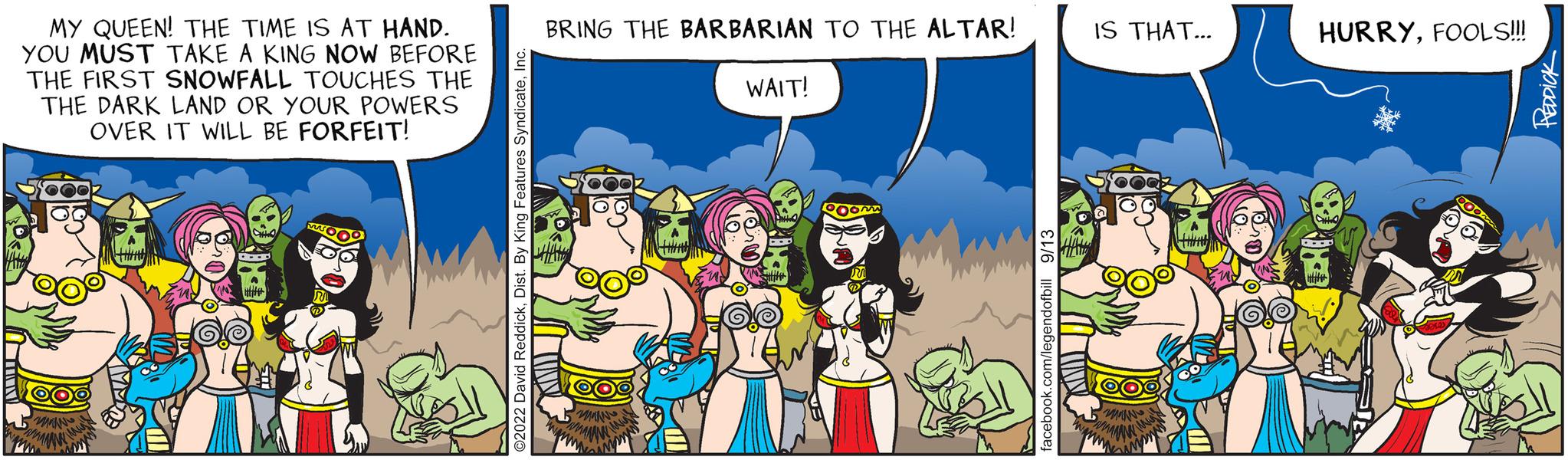 Comic book OCR: MY QUEEN! THE TIME IS AT HAND. YOU MUST TAKE A KING NOW BEFORE THE FIRST SNOWFALL TOUCHES THE THE DARK LAND OR YOUR POWERS OVER IT WILL BE FORFEIT! OOO BRING THE BARBARIAN TO THE ALTAR! 000 WAIT! 06/V Exe IS THAT... HURRYFOOLS!!! PREDPICK MY QUEEN ! THE TIME IS AT HAND . YOU MUST TAKE A KING NOW BEFORE THE FIRST SNOWFALL TOUCHES THE THE DARK LAND OR YOUR POWERS OVER IT WILL BE FORFEIT ! OOO BRING THE BARBARIAN TO THE ALTAR ! 000 WAIT ! 06 / V Exe IS THAT ... HURRYFOOLS !!! PREDPICK