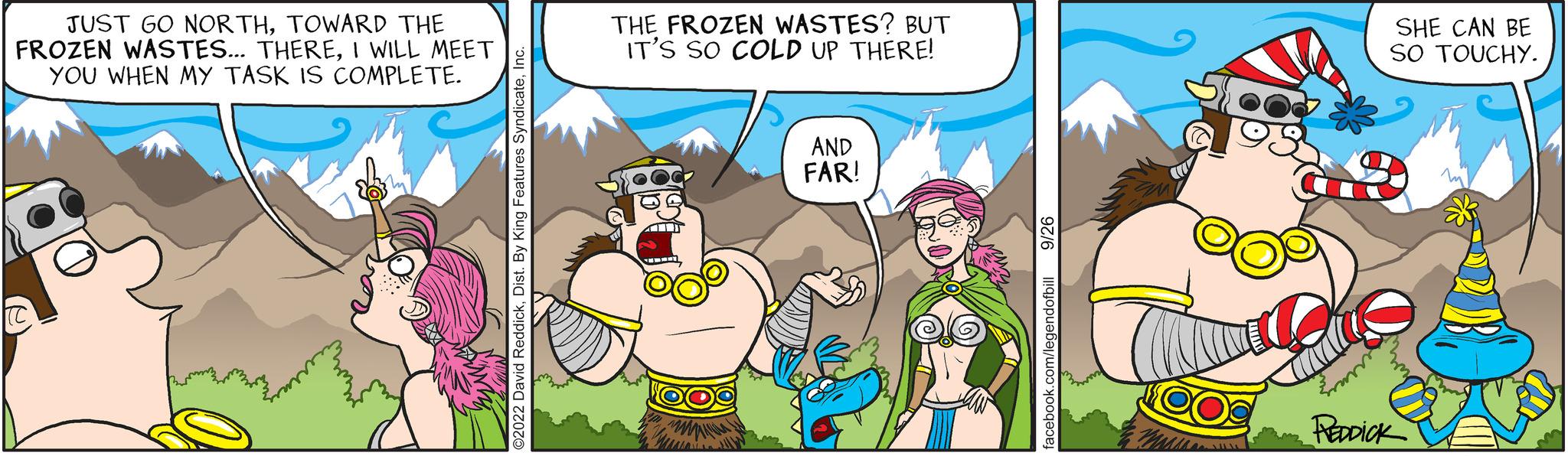 Animated cartoon OCR: JUST GO NORTHTOWARD THE FROZEN WASTES... THEREI WILL MEET YOU WHEN MY TASK IS COMPLETE. THE FROZEN WASTES? BUT IT'S SO COLD UP THERE! OO AND FAR! F SHE CAN BE SO TOUCHY. REDPICK JUST GO NORTHTOWARD THE FROZEN WASTES ... THEREI WILL MEET YOU WHEN MY TASK IS COMPLETE . THE FROZEN WASTES ? BUT IT'S SO COLD UP THERE ! OO AND FAR ! F SHE CAN BE SO TOUCHY . REDPICK