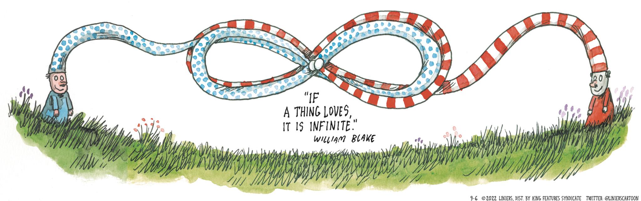 Natural foods OCR: "IF A THING LOVESIT IS INFINITE! WILLIAM BLAKE 9-6 2022 LINIERSDIST. BY KING FEATURES SYNDICATE TWITTER LINIERSCARTOON " IF A THING LOVESIT IS INFINITE ! WILLIAM BLAKE 9-6 2022 LINIERSDIST . BY KING FEATURES SYNDICATE TWITTER LINIERSCARTOON