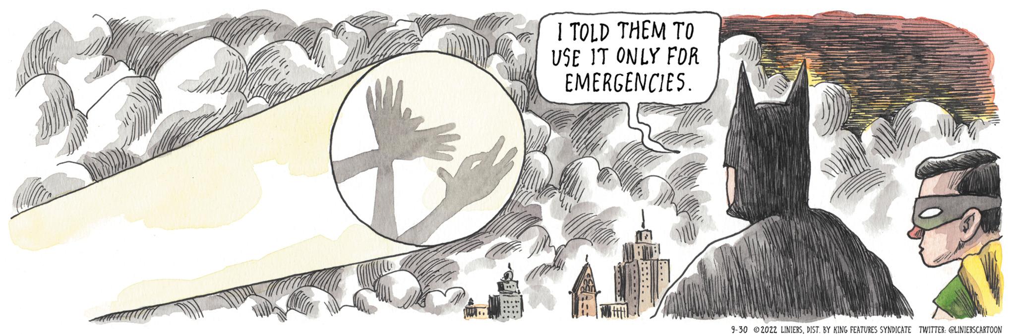 Fictional character OCR: I TOLD THEM TO USE IT ONLY FOR EMERGENCIES. 9-30 ?2022 LINIERSDIST. BY KING FEATURES SYNDICATE TWITTER: GLINIERSCARTOON I TOLD THEM TO USE IT ONLY FOR EMERGENCIES . 9-30 ?2022 LINIERSDIST . BY KING FEATURES SYNDICATE TWITTER : GLINIERSCARTOON