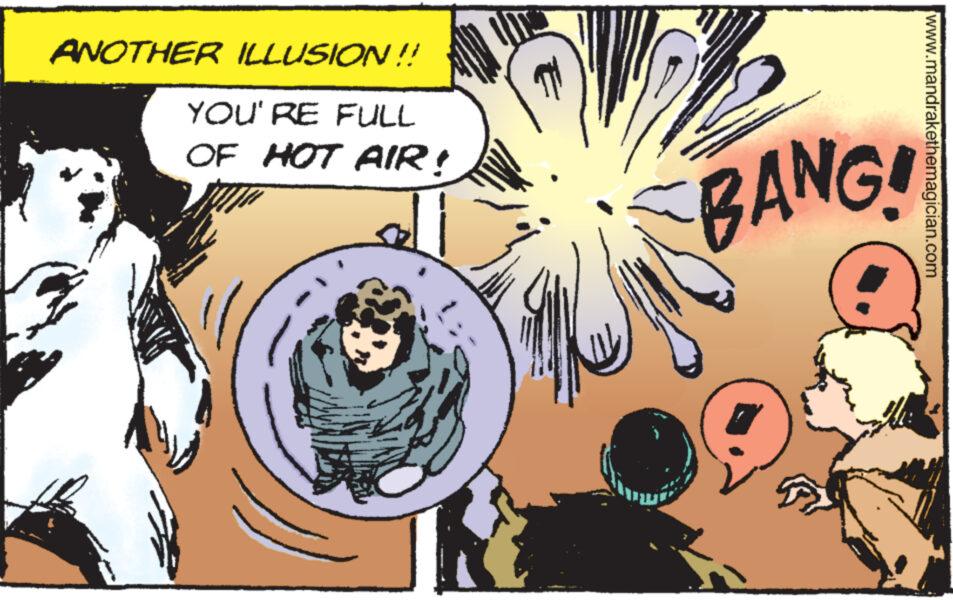Fictional character OCR: ANOTHER ILLUSION !! YOU'RE FULL OF HOT AIR! BANG! www.mandrakethemagician.com ANOTHER ILLUSION !! YOU'RE FULL OF HOT AIR ! BANG ! www.mandrakethemagician.com