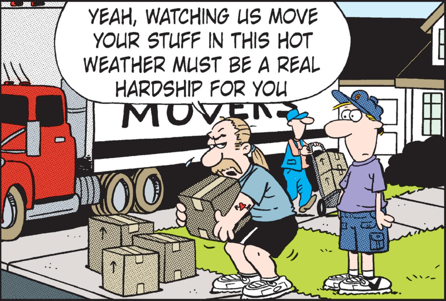 Art OCR: YEAHWATCHING US MOVE YOUR STUFF IN THIS HOT WEATHER MUST BE A REAL HARDSHIP FOR YOU MOVEN 100 estilities YEAHWATCHING US MOVE YOUR STUFF IN THIS HOT WEATHER MUST BE A REAL HARDSHIP FOR YOU MOVEN 100 estilities